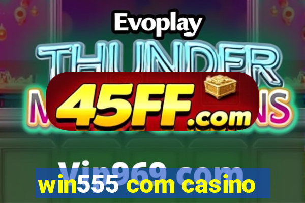 win555 com casino
